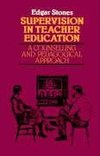 Stones, E: Supervision in Teacher Education