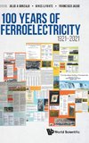 100 Years of Ferroelectricity 1921-2021