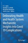 Delineating Health and Health System: Mechanistic Insights into Covid 19 Complications