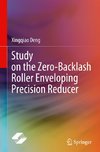 Study on the Zero-Backlash Roller Enveloping Precision Reducer