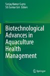 Biotechnological Advances in Aquaculture Health Management