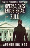 Operaciones Encubiertas - Zulú