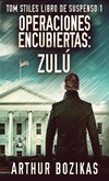 Operaciones Encubiertas - Zulú