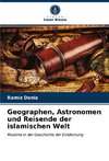 Geographen, Astronomen und Reisende der islamischen Welt