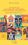 Au temps où les animaux, les génies et les hommes cohabitaient