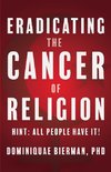 Eradicating the Cancer of Religion