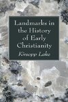 Landmarks in the History of Early Christianity