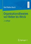 Organisationstheorien von Weber bis Weick