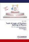 Tools & Logic of Problem Solving in Physics