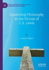 Leadership Philosophy in the Fiction of C.S. Lewis