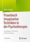 Praxisbuch Imaginative Techniken in der Psychotherapie