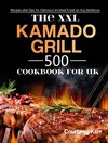 The XXL Kamado Grill Cookbook for UK