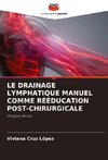 LE DRAINAGE LYMPHATIQUE MANUEL COMME RÉÉDUCATION POST-CHIRURGICALE