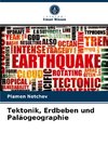 Tektonik, Erdbeben und Paläogeographie