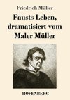 Fausts Leben, dramatisiert vom Maler Müller