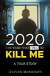 2020 The year that tried to kill me