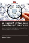 Le jugement clinique dans la pratique est important :