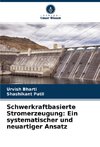 Schwerkraftbasierte Stromerzeugung: Ein systematischer und neuartiger Ansatz