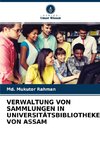 VERWALTUNG VON SAMMLUNGEN IN UNIVERSITÄTSBIBLIOTHEKEN VON ASSAM