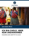 ICH BIN CHOLO, ABER KEIN UREINWOHNER