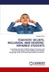 TEACHERS' BELIEFS, INCLUSION, AND HEARING-IMPAIRED STUDENTS