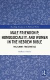 Male Friendship, Homosociality, and Women in the Hebrew Bible