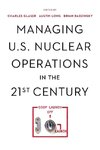 Managing U.S. Nuclear Operations in the 21st Century