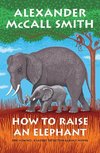 How to Raise an Elephant