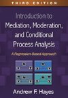 Introduction to Mediation, Moderation, and Conditional Process Analysis, Third Edition: A Regression-Based Approach