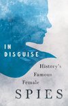 In Disguise - History's Famous Female Spies