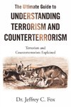 The Ultimate Guide to Understanding Terrorism and Counterterrorism