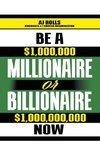 Be a Millionaire or Billionaire Now