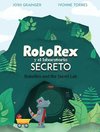 RoboRex y el Laboratorio Secreto/RoboRex and the Secret Lab (Bilingual Spanish/English)