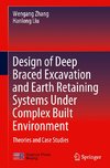 Design of Deep Braced Excavation and Earth Retaining Systems Under Complex Built Environment