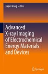 Advanced X-ray Imaging of Electrochemical Energy Materials and Devices