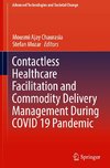 Contactless Healthcare Facilitation and Commodity Delivery Management During COVID 19 Pandemic