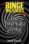 The Binge Watcher's Guide to The Twilight Zone