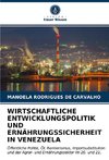 WIRTSCHAFTLICHE ENTWICKLUNGSPOLITIK UND ERNÄHRUNGSSICHERHEIT IN VENEZUELA