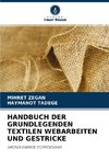 HANDBUCH DER GRUNDLEGENDEN TEXTILEN WEBARBEITEN UND GESTRICKE