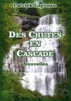 DES CHUTES EN CASCADE