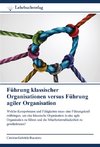 Führung klassischer Organisationen versus Führung agiler Organisation