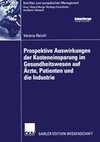 Prospektive Auswirkungen der Kosteneinsparung im Gesundheitswesen auf Ärzte, Patienten und die Industrie