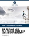 DIE SOZIALE UND RECHTLICHE KRISE DER JUGENDKRIMINALITÄT