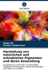 Herstellung von natürlichen und mikrobiellen Pigmenten und deren Anwendung