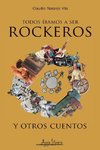 Todos íbamos a ser rockeros y otros cuentos