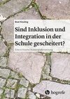 Sind Inklusion und Integration in der Schule gescheitert?