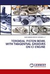 TOROIDAL PISTON BOWL WITH TANGENTIAL GROOVES ON CI ENGINE