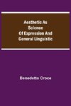 Aesthetic as Science of Expression and General Linguistic