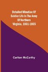 Detailed Minutiae of Soldier life in the Army of Northern Virginia, 1861-1865