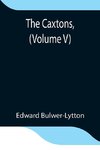 The Caxtons, (Volume V)